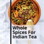 Photo of whole spices labeled "for Indian tea".